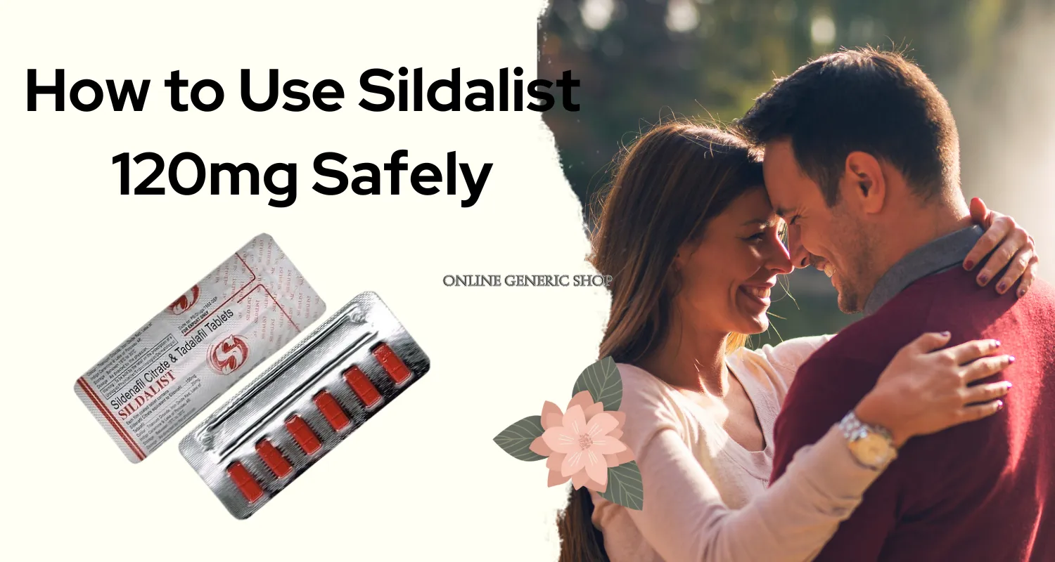 How to Use Sildalist 120mg Safely ?